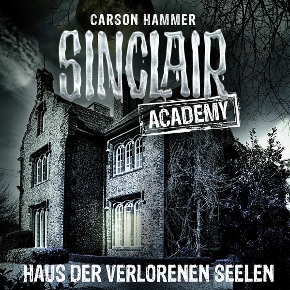 Produktbild: Sinclair Academy, Folge 7: Haus der verlorenen Seelen