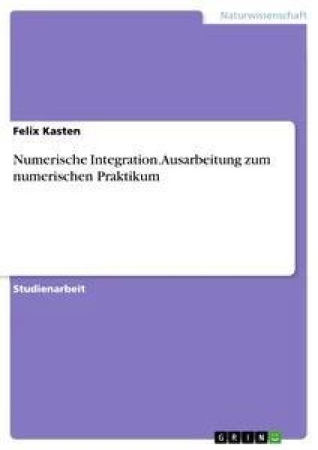 Produktbild: Numerische Integration. Ausarbeitung zum numerischen Praktikum
