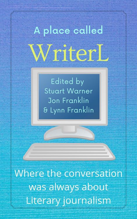 Produktbild: A Place Called WriterL: Where the Conversation Was Always About Literary Journalism