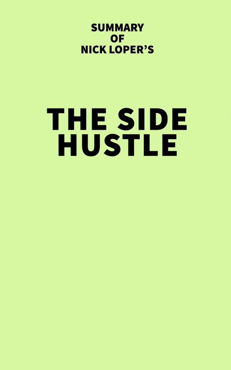 Produktbild: Summary of Nick Loper's The Side Hustle