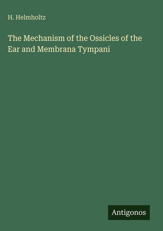 Produktbild: The Mechanism of the Ossicles of the Ear and Membrana Tympani
