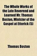 Produktbild: The Whole Works of the Late Reverend and Learned Mr. Thomas Boston, Minister of the Gospel at Etterick (5)