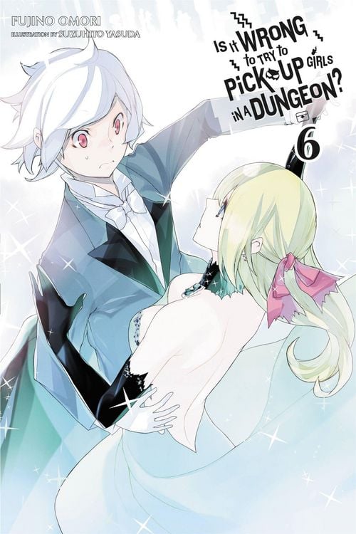 Produktbild: Is It Wrong to Try to Pick Up Girls in a Dungeon?, Vol. 6 (Light Novel)