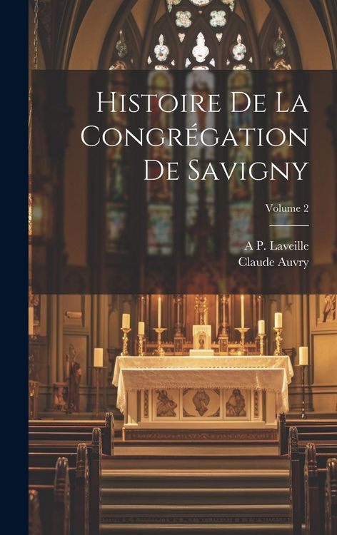 Produktbild: Histoire De La Congr&eacute;gation De Savigny; Volume 2