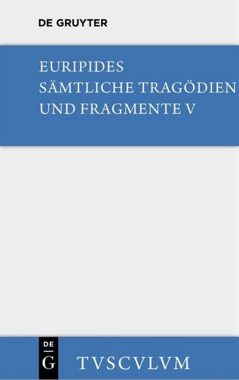 Produktbild: Euripides: S&auml;mtliche Trag&ouml;dien und Fragmente / Orestes. Iphigenie in Aulis. Die M&auml;naden