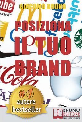 Produktbild: Posiziona Il Tuo Brand: I Segreti del Brand Positioning per il Posizionamento del tuo Marchio