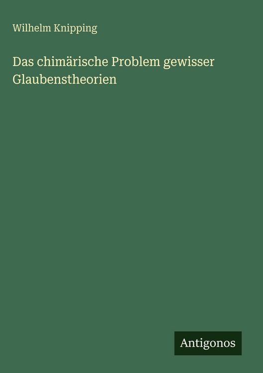 Produktbild: Das chim&auml;rische Problem gewisser Glaubenstheorien