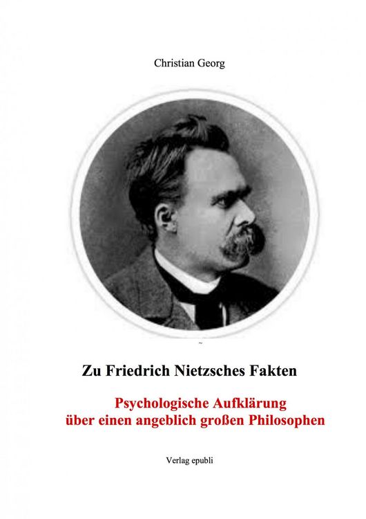 Produktbild: Zu Friedrich Nietzsches Fakten Psychologische Aufkl&auml;rung &uuml;ber einen angeblich gro&szlig;en Philosophen