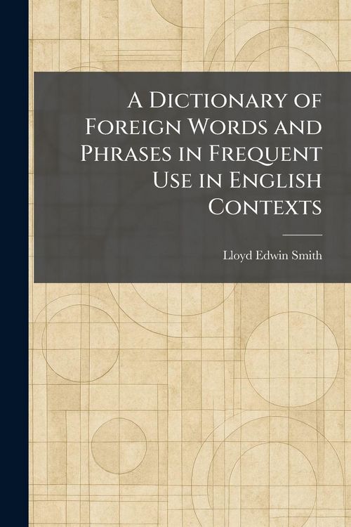 Produktbild: A Dictionary of Foreign Words and Phrases in Frequent Use in English Contexts