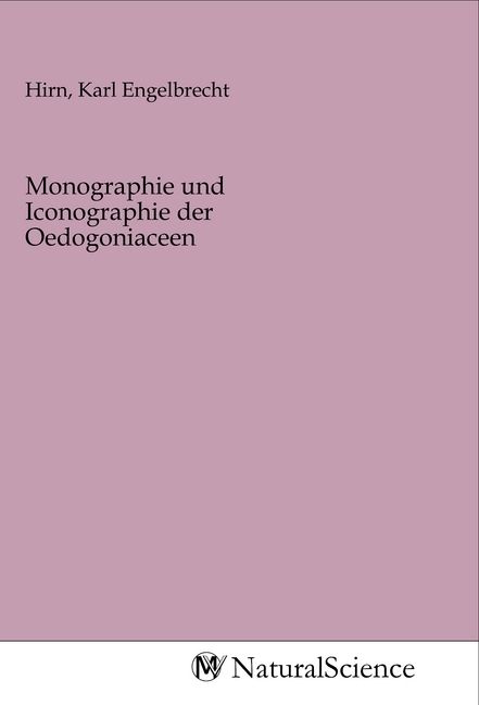 Produktbild: Monographie und Iconographie der Oedogoniaceen