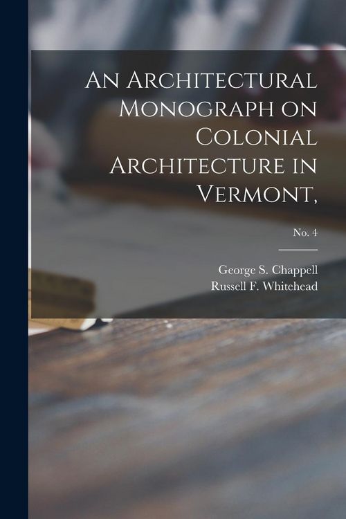 Produktbild: An Architectural Monograph on Colonial Architecture in Vermont; No. 4