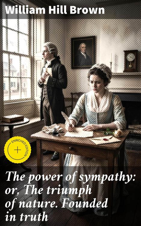 Produktbild: The power of sympathy: or, The triumph of nature. Founded in truth