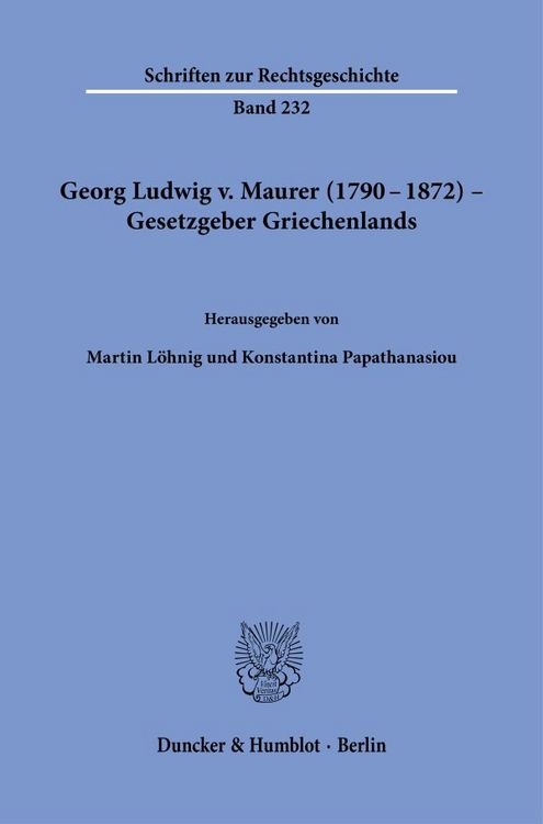 Produktbild: Georg Ludwig v. Maurer (1790&ndash;1872) &ndash; Gesetzgeber Griechenlands