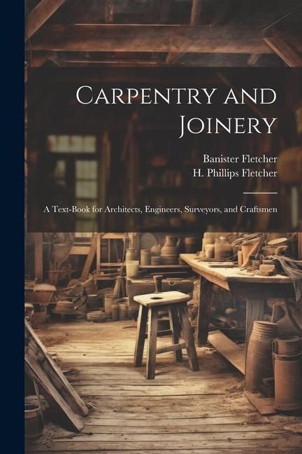 Produktbild: Carpentry and Joinery: A Text-book for Architects, Engineers, Surveyors, and Craftsmen