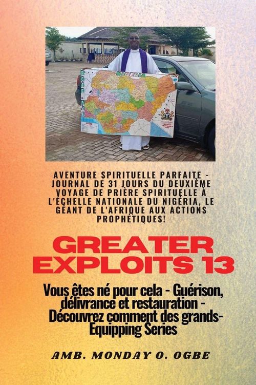 Produktbild: Greater Exploits - 13 - Aventure spirituelle parfaite - Journal de 31 jours du deuxi&egrave;me voyage