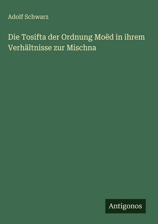 Produktbild: Die Tosifta der Ordnung Mo&euml;d in ihrem Verh&auml;ltnisse zur Mischna