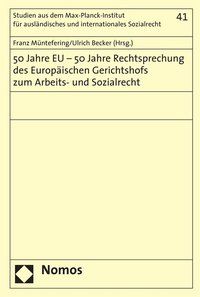 Produktbild: 50 Jahre EU - 50 Jahre Rechtsprechung des Europ&auml;ischen Gerichtshofs zum Arbeits- und Sozialrecht