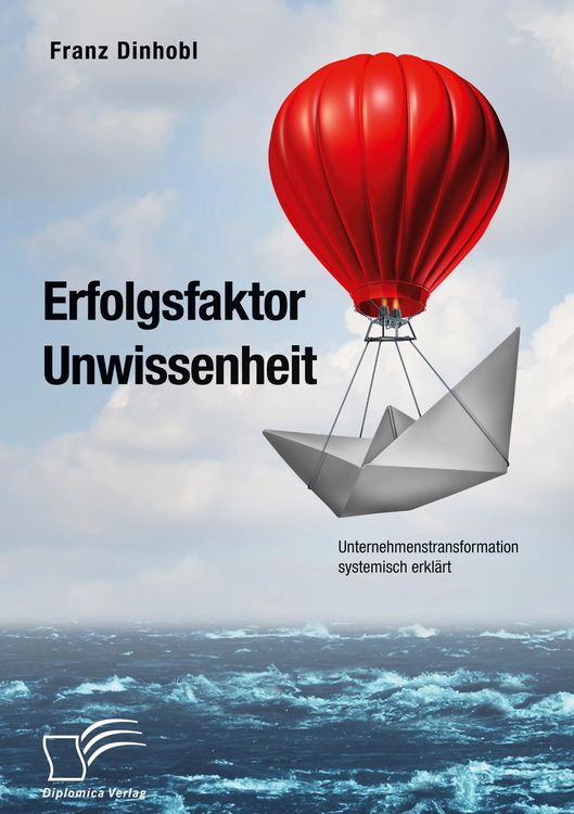 Produktbild: Erfolgsfaktor Unwissenheit. Unternehmenstransformation systemisch erkl&auml;rt