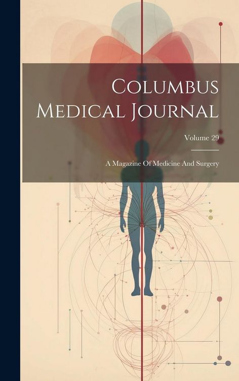 Produktbild: Columbus Medical Journal: A Magazine Of Medicine And Surgery; Volume 29