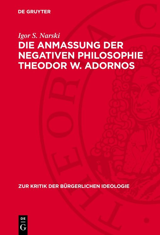 Produktbild: Die Anma&szlig;ung der negativen Philosophie Theodor W. Adornos