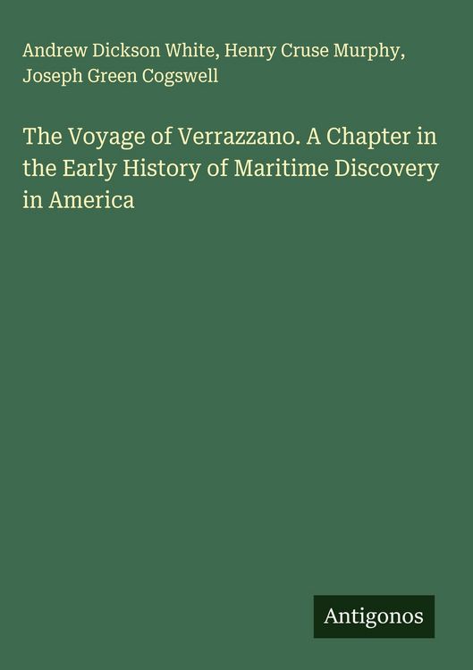 Produktbild: The Voyage of Verrazzano. A Chapter in the Early History of Maritime Discovery in America