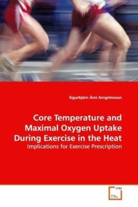 Produktbild: Arngr&iacute;msson, S: Core Temperature and Maximal Oxygen Uptake D