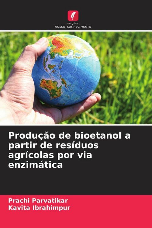 Produktbild: Produ&ccedil;&atilde;o de bioetanol a partir de res&iacute;duos agr&iacute;colas por via enzim&aacute;tica