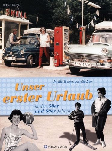 Produktbild: In die Berge, an die See! Unser erster Urlaub in den 50er und 60er Jahren
