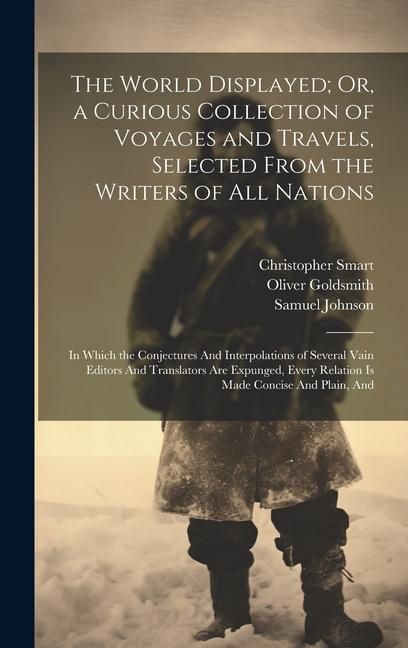 Produktbild: The World Displayed; Or, a Curious Collection of Voyages and Travels, Selected From the Writers of All Nations