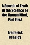 Produktbild: A Search of Truth in the Science of the Human Mind, Part First