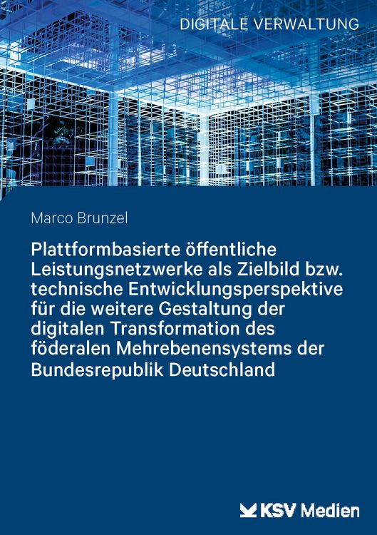 Produktbild: Plattformbasierte &ouml;ffentliche Leistungsnetzwerke als Zielbild bzw. technische En