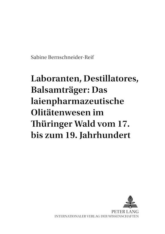 Produktbild: Laboranten, Destillatores, Balsamtr&auml;ger: Das laienpharmazeutische Olit&auml;tenwesen im Th&uuml;ringer Wald vom 17. bis zum 19. Jahrhundert