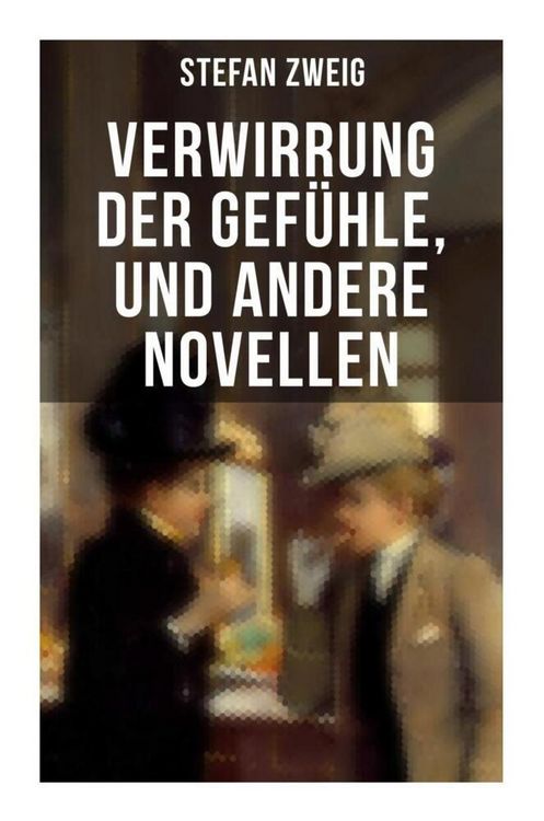 Produktbild: Verwirrung der Gef&uuml;hle, und andere Novellen