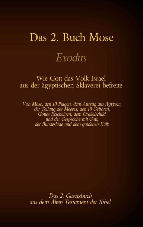 Produktbild: Das 2. Buch Mose, Exodus, das 2. Gesetzbuch aus der Bibel - Wie Gott das Volk Israel aus der &auml;gyptischen Sklaverei befreite