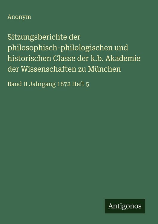Produktbild: Sitzungsberichte der philosophisch-philologischen und historischen Classe der k.b. Akademie der Wissenschaften zu M&uuml;nchen