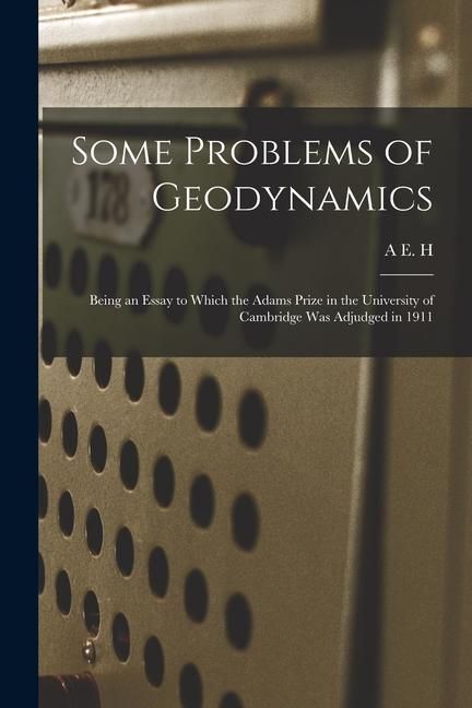 Produktbild: Some Problems of Geodynamics; Being an Essay to Which the Adams Prize in the University of Cambridge was Adjudged in 1911