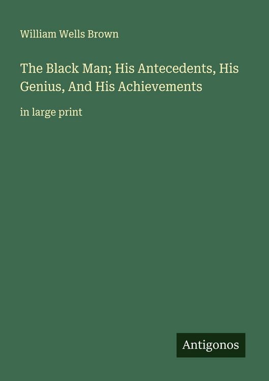 Produktbild: The Black Man; His Antecedents, His Genius, And His Achievements