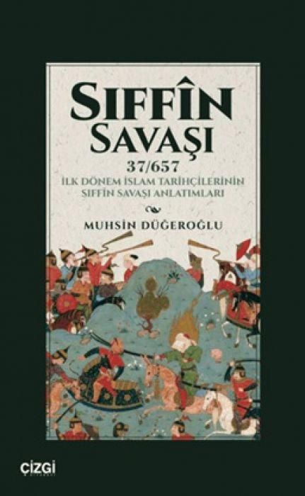 Produktbild: Siffin Savasi 37 - 657 Ilk D&ouml;nem Islam Tarihcilerinin Siffin Savasi Anlatimlari