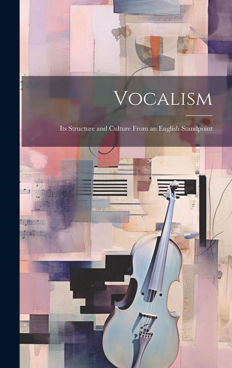 Produktbild: Vocalism: Its Structure and Culture From an English Standpoint