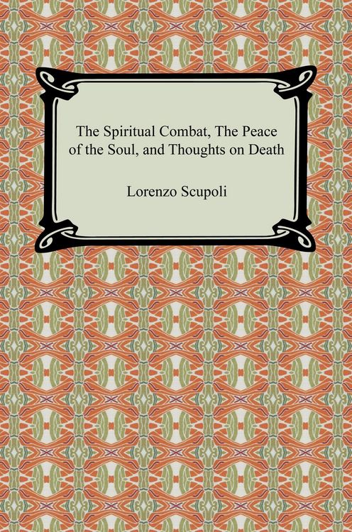 Produktbild: The Spiritual Combat, The Peace of the Soul, and Thoughts on Death