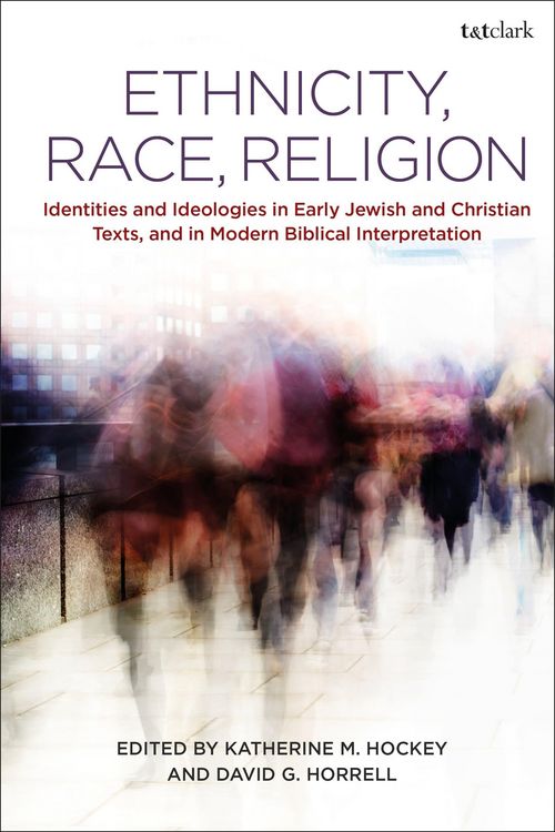 Produktbild: Ethnicity, Race, ReligionIdentities and Ideologies in Early Jewish and Christian Texts, and in Modern Biblical Interpretation