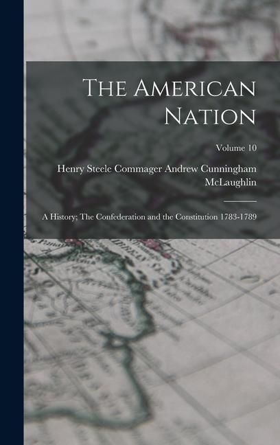 Produktbild: The American Nation: A History; The Confederation and the Constitution 1783-1789; Volume 10