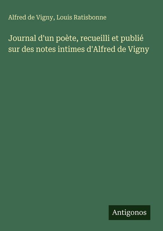 Produktbild: Journal d'un po&egrave;te, recueilli et publi&eacute; sur des notes intimes d'Alfred de Vigny