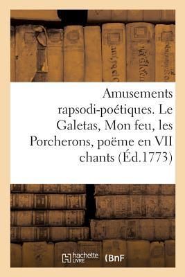 Produktbild: Amusements Rapsodi-Po&eacute;tiques. Le Galetas, Mon Feu, Les Porcherons, Po&euml;me En VII Chants: Et Autres Pi&eacute;ces