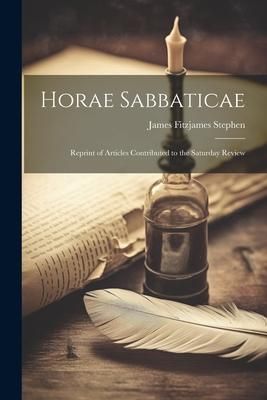 Produktbild: Horae Sabbaticae; Reprint of Articles Contributed to the Saturday Review
