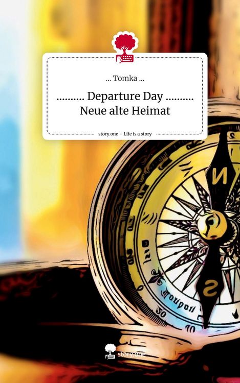 Produktbild: .......... Departure Day .......... Neue alte Heimat. Life is a Story - story.one