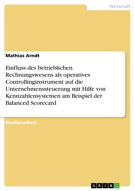 Produktbild: Einfluss des betrieblichen Rechnungswesens als operatives Controllinginstrument auf die Unternehmenssteuerung mit Hilfe von Kennzahlensystemen am Beis