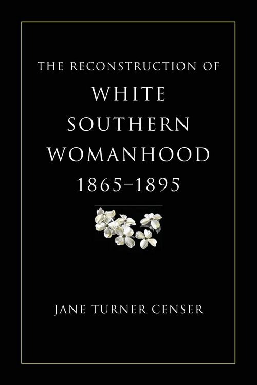Produktbild: Reconstruction of White Southern Womanhood, 1865-1895