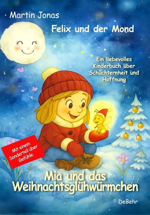 Produktbild: Felix und der Mond - Mia und das Weihnachtsgl&uuml;hw&uuml;rmchen - Ein liebesvolles Kinderbuch &uuml;ber Sch&uuml;chternheit und Hoffnung - Mit einem Sonderteil &uuml;ber Gef&uuml;hle
