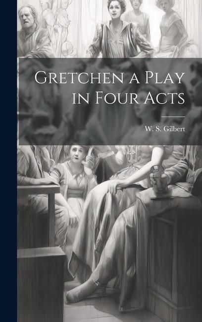 Produktbild: Gretchen a Play in Four Acts